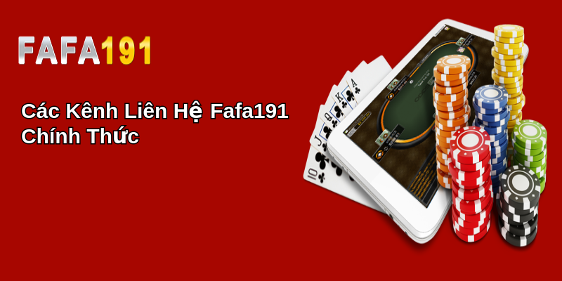 Các Kênh Liên Hệ Fafa191 Chính Thức