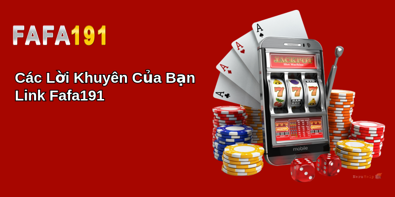 Các Lời Khuyên Của Bạn Link Fafa191