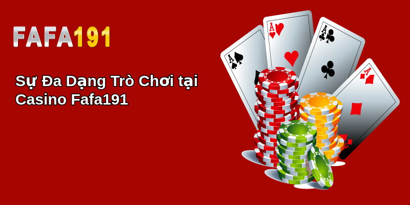 Sự Đa Dạng Trò Chơi tại Casino Fafa191